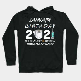 January Birthday 2021 The Year When Shit Got Real Quarantined Shirt Hoodie